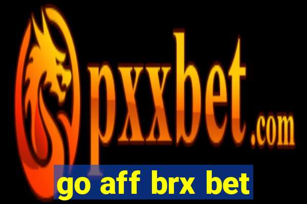 go aff brx bet